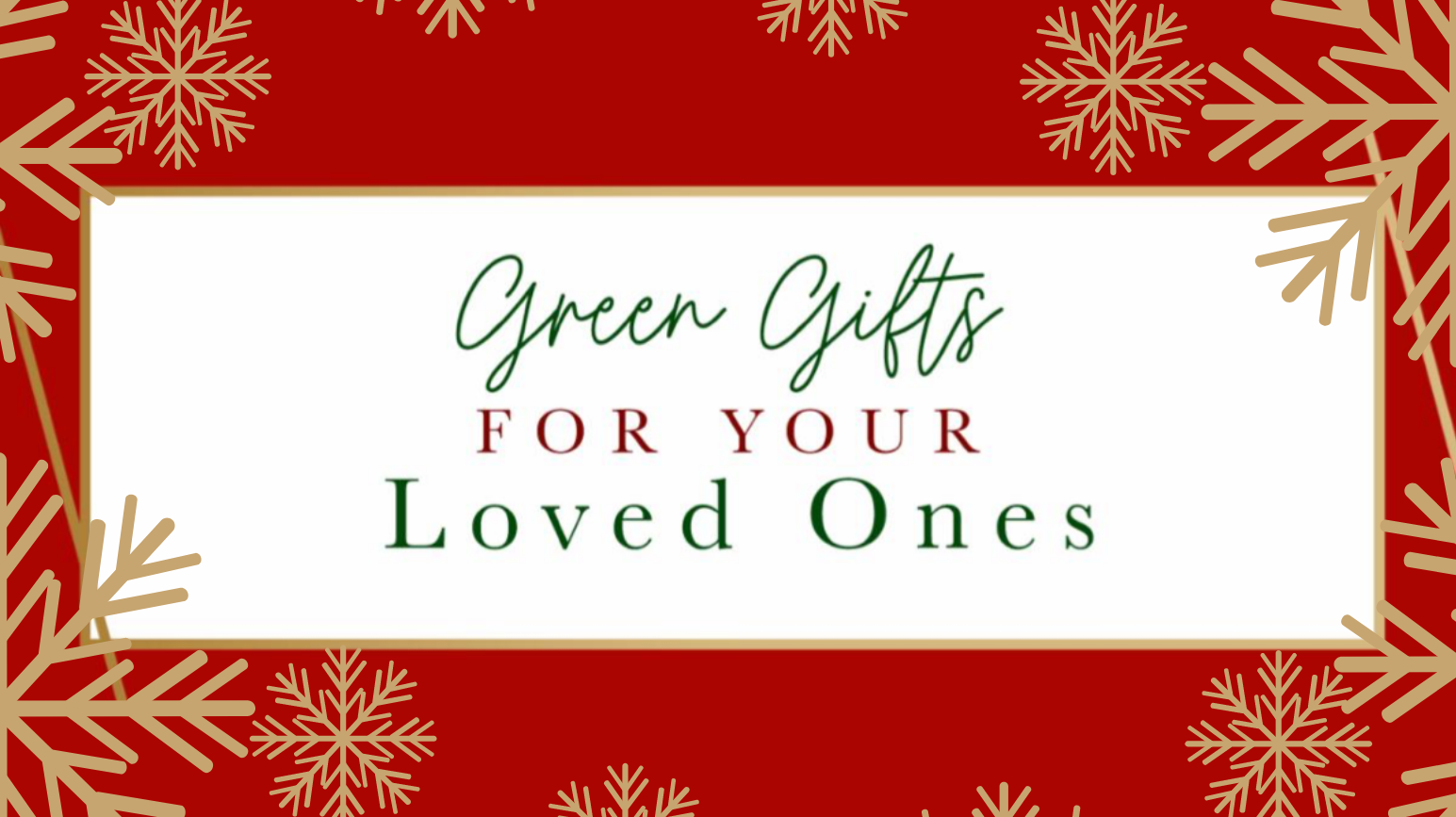 Green Gifts For Your Loved Ones